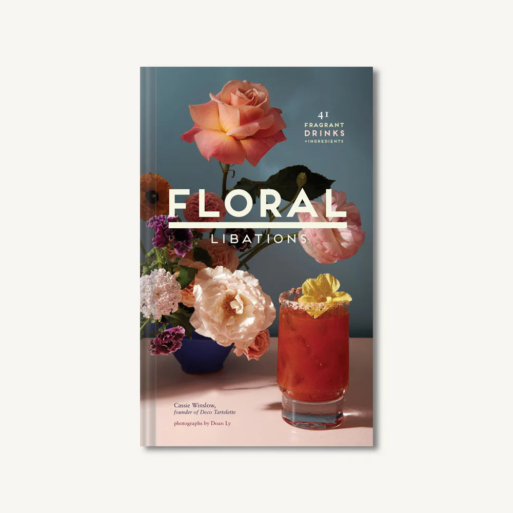 Floral Libations 41 Fragrant Drinks + Ingredients