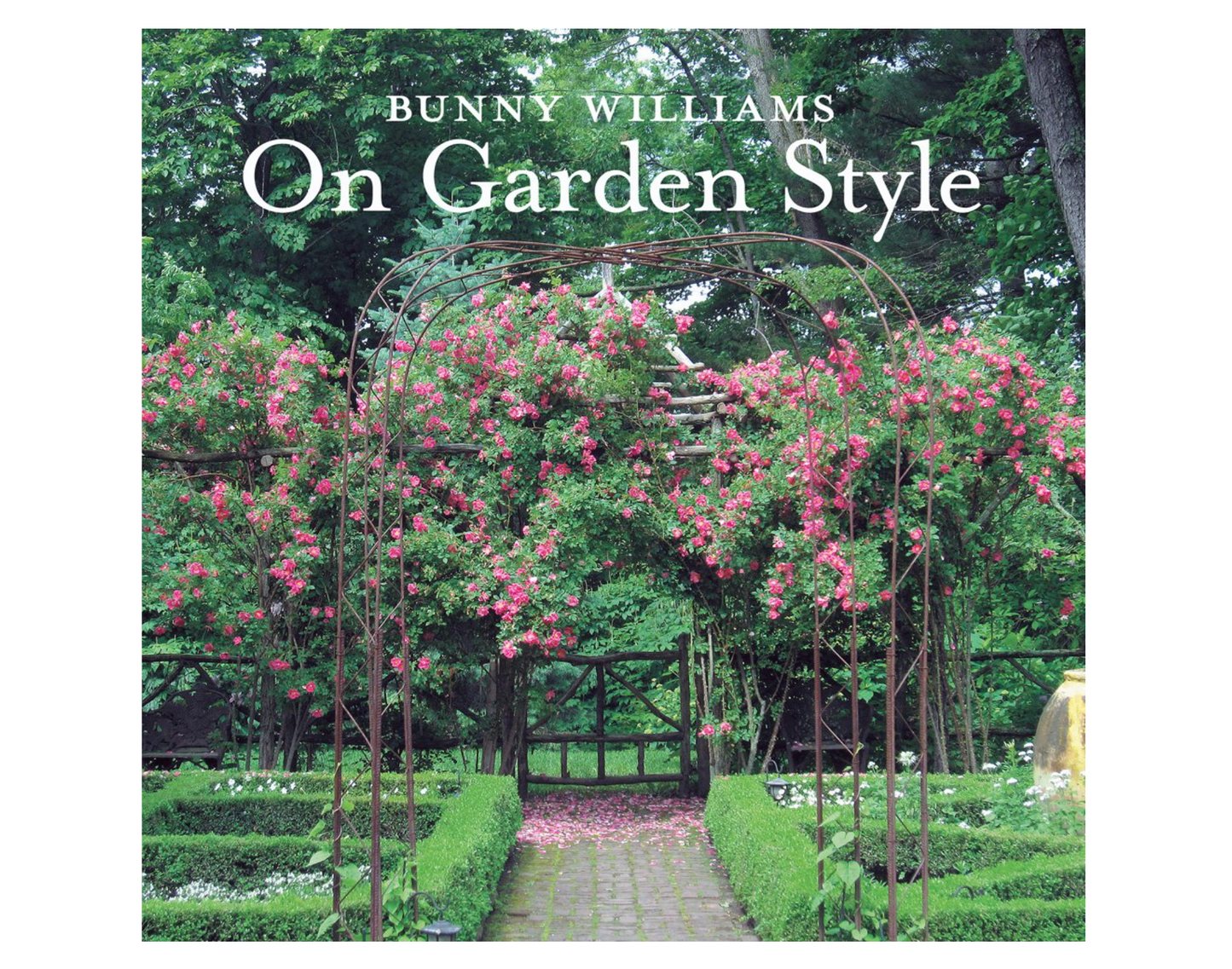 Bunny Williams- On Garden Style